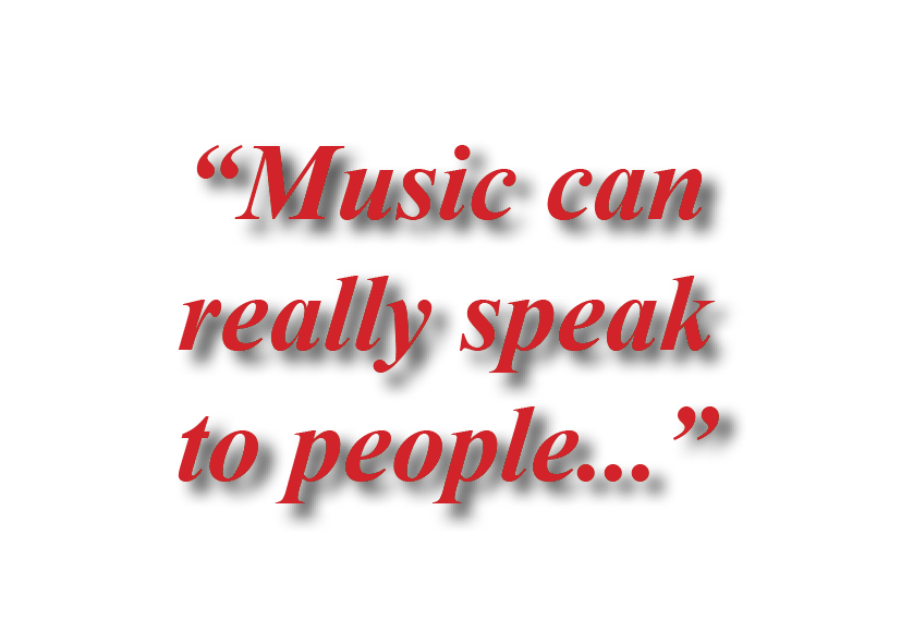 Music can really speak to people...